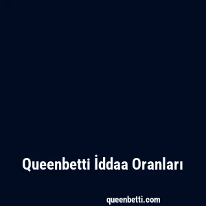 Queenbetti İddaa Oranları